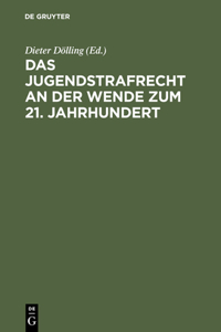 Das Jugendstrafrecht an Der Wende Zum 21. Jahrhundert