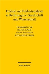 Freiheit Und Freiheitsverluste in Rechtsregime, Gesellschaft Und Wissenschaft