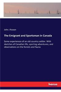 Emigrant and Sportsman in Canada