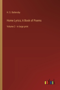 Home Lyrics; A Book of Poems