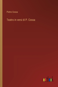 Teatro in versi di P. Cossa