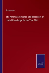 The American Almanac and Repository of Useful Knowledge for the Year 1861