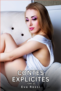 Contes explicites. Tome 18