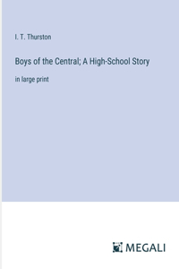 Boys of the Central; A High-School Story