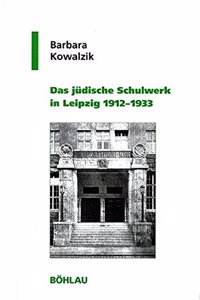 Das Judische Schulwerk in Leipzig 1912-1933