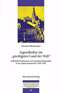 Jugendkultur Im 'Punkigsten Land Der Welt': Inoffizielle Musikszenen Und Staatliche Kulturpolitik in Der Spaten Sowjetunion, 1975-1991