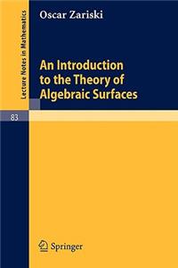 Introduction to the Theory of Algebraic Surfaces