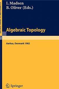 Algebraic Topology. Aarhus 1982