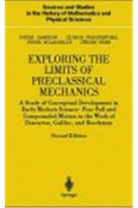 Exploring the Limits of Preclassical Mechanics - Study of Conceptual Development in Early Modern Science: Free Fall and Compounded Motion in the Work of Descartes, Galileo and Beeckman