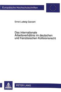 Das internationale Arbeitsverhaeltnis im deutschen und franzoesischen Kollisionsrecht