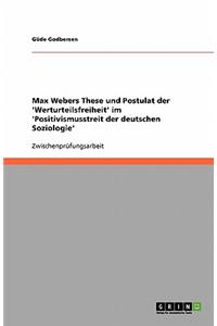 Max Webers These und Postulat der 'Werturteilsfreiheit' im 'Positivismusstreit der deutschen Soziologie'