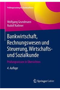 Bankwirtschaft, Rechnungswesen Und Steuerung, Wirtschafts- Und Sozialkunde: Prufungswissen in Ubersichten