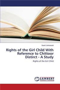 Rights of the Girl Child with Reference to Chittoor Distirct - A Study