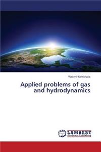 Applied problems of gas and hydrodynamics