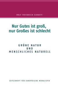Nur Gutes ist groß, nur Großes ist schlecht