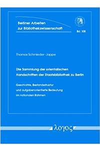 Die Sammlung Der Orientalischen Handschriften Der Staatsbibliothek Zu Berlin.