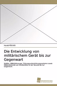 Entwicklung von militärischem Gerät bis zur Gegenwart