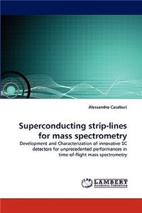 Superconducting Strip-Lines for Mass Spectrometry