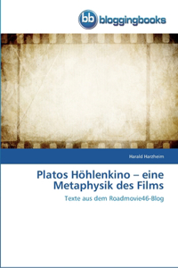 Platos Höhlenkino - eine Metaphysik des Films