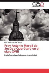 Fray Antonio Margil de Jesús y Querétaro en el siglo XVIII