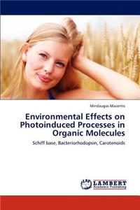 Environmental Effects on Photoinduced Processes in Organic Molecules