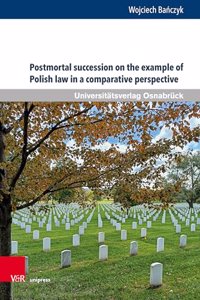 Postmortal Succession on the Example of Polish Law in the Comparative Perspective