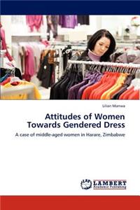 Attitudes of Women Towards Gendered Dress