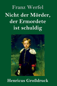 Nicht der Mörder, der Ermordete ist schuldig (Großdruck)