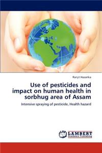 Use of Pesticides and Impact on Human Health in Sorbhug Area of Assam