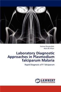 Laboratory Diagnostic Approaches in Plasmodium falciparum Malaria