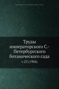 Trudy imperatorskogo S.-Peterburgskogo botanicheskogo sada