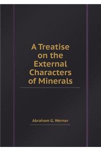 A Treatise on the External Characters of Minerals