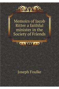 Memoirs of Jacob Ritter a faithful minister in the Society of Friends