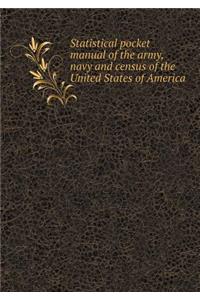 Statistical pocket manual of the army, navy and census of the United States of America