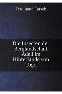 Die Insecten Der Berglandschaft Adeli Im Hinterlande Von Togo
