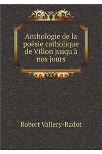 Anthologie de la poésie catholique de Villon jusqu'à nos jours