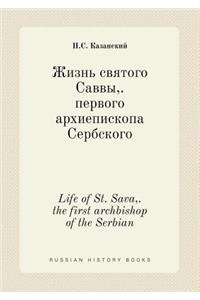 Life of St. Sava, . the First Archbishop of the Serbian