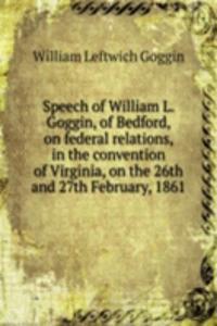 SPEECH OF WILLIAM L. GOGGIN OF BEDFORD