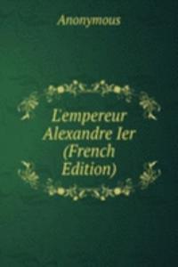 L'empereur Alexandre Ier (French Edition)