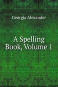 Spelling Book, Volume 1