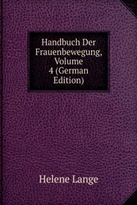 Handbuch Der Frauenbewegung, Volume 4 (German Edition)