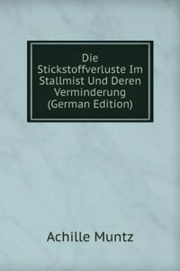 Die Stickstoffverluste Im Stallmist Und Deren Verminderung (German Edition)