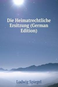 Die Heimatrechtliche Ersitzung (German Edition)