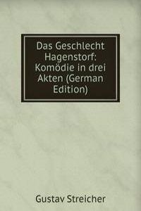Das Geschlecht Hagenstorf: Komodie in drei Akten (German Edition)