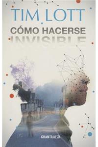 Cómo Hacerse Invisible