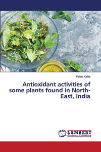 Antioxidant activities of some plants found in North-East, India