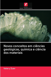 Novos conceitos em ciências geológicas, química e ciência dos materiais