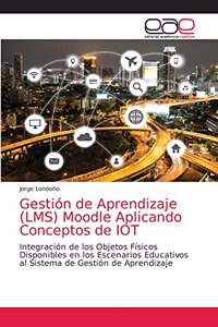 Gestión de Aprendizaje (LMS) Moodle Aplicando Conceptos de IOT