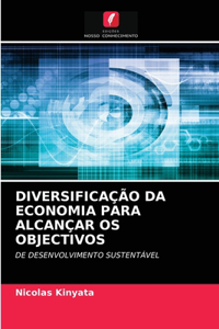 Diversificação Da Economia Para Alcançar OS Objectivos