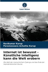 Internet ist bewusst - Künstliche Intelligenz kann die Welt erobern